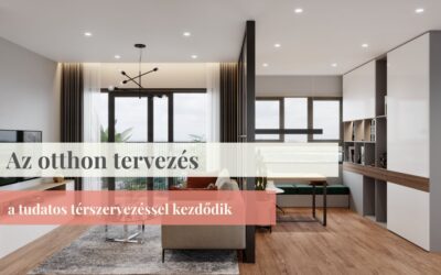 Az otthon tervezés a tudatos térszervezéssel kezdődik