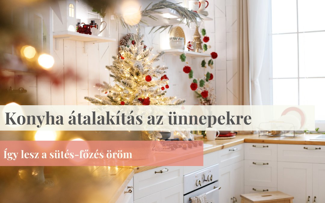 Konyha átalakítás az ünnepekre
